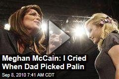 Meghan McCain: I Cried When Dad Picked Palin