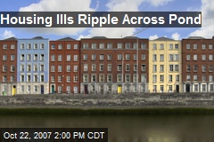 Housing Ills Ripple Across Pond