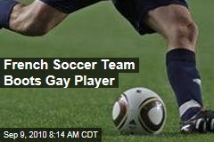 French Soccer Team Boots Gay Player