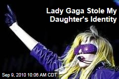 Lady Gaga Stole My Daughter's Identity
