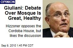 Giuliani: Debate Over Mosque Is Great, Healthy