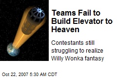Teams Fail to Build Elevator to Heaven
