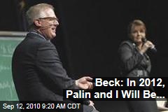Beck: In 2012, Palin and I Will Be...