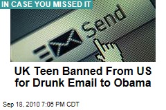 UK Teen Banned From US for Drunk Email to Obama