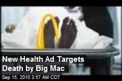 New Health Ad Targets Death by Big Mac
