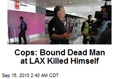 Cops: Bound Dead Man at LAX Killed Himself