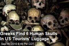 Greeks Find 6 Human Skulls In US Tourists Luggage