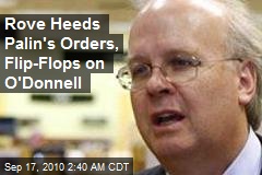 Rove Heeds Palin's Orders, Flip Flops on O'Donnell