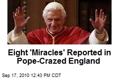 Eight 'Miracles' Reported in Pope-Crazed England