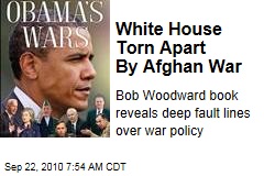 White House Torn Apart By Afghan War