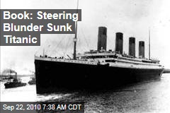 Book: Steering Blunder Sunk Titanic
