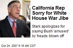 California Rep Sorry for White House War Jibe