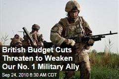 British Budget Cuts Threaten to Weaken Our No. 1 Military Ally