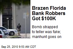 Brazen Florida Bank Robbers Got $100K