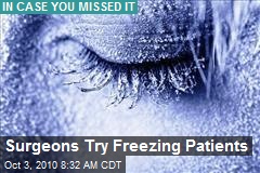 Surgeons Try Freezing Patients