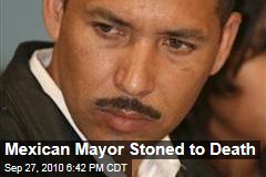 Mexican Mayor Stoned to Death