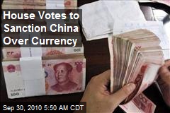 House Votes to Sanction China Over Currency