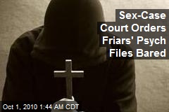 Sex Case Court Orders Friars' Psych Files Bared