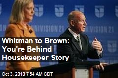 Whitman to Brown: You're Behind Housekeeper Story