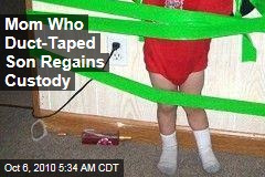 Mom Who Duct-Taped Son Regains Custody