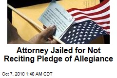 Attorney Jailed for Not Reciting Pledge of Allegiance