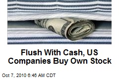 Flush With Cash, US Companies Buy Own Stock
