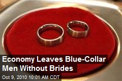 Economy Leaves Blue Collar Men Without Brides