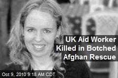 UK Aid Worker Killed in Botched Afghan Rescue