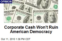 Corporate Cash Won't Ruin American Democracy
