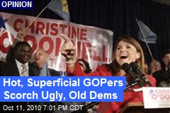 Hot, Superficial GOPers Scorch Ugly, Old Dems