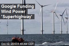 Google Funding Wind Power 'Superhighway '