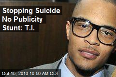 Stopping Suicide No Publicity Stunt: T.I.