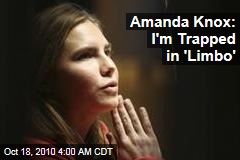 Amanda Knox: I'm Trapped in 'Limbo'