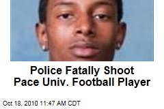 Police Fatally Shoot Pace Univ. Football Player