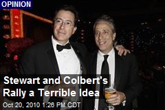 Stewart and Colbert's Rally a Terrible Idea