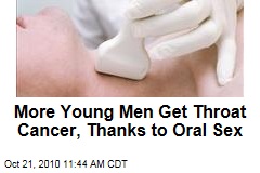 More Young Men Get Throat Cancer, Thanks to Oral Sex