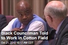 Black Councilman Told to Work in Cotton Field