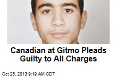 Canadian at Gitmo Pleads Guilty to All Charges