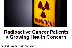 Radioactive Cancer Patients a Growing Health Concern