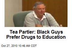 Tea Partier: Black Guys Prefer Drugs to Education
