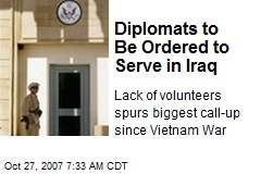 Diplomats to Be Ordered to Serve in Iraq