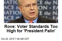 Rove: Voter Standards Too High for 'President Palin'