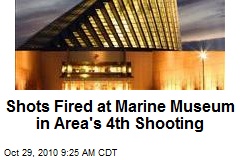 Shots Fired at Marine Museum in Area's 4th Shooting