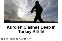 Kurdish Clashes Deep in Turkey Kill 15