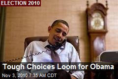 Tough Choices Loom for Obama