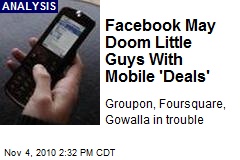Facebook May Doom Little Guys With Mobile 'Deals'