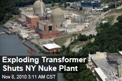 Exploding Transformer Shuts NY Nuke Plant