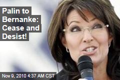 Palin to Bernanke: Cease and Desist!