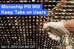 Microchip Pill Will Keep Tabs on Users