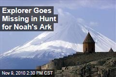 Explorer Goes Missing in Hunt for Noah's Ark